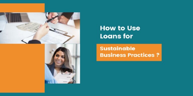 How to Use Loans for Sustainable Business Practices